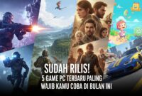 Sudah Rilis! 5 Game PC Terbaru Paling Wajib Kamu Coba di Bulan Ini